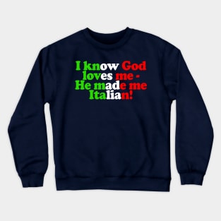 I Know God Loves Me - He Made Me Italian Crewneck Sweatshirt